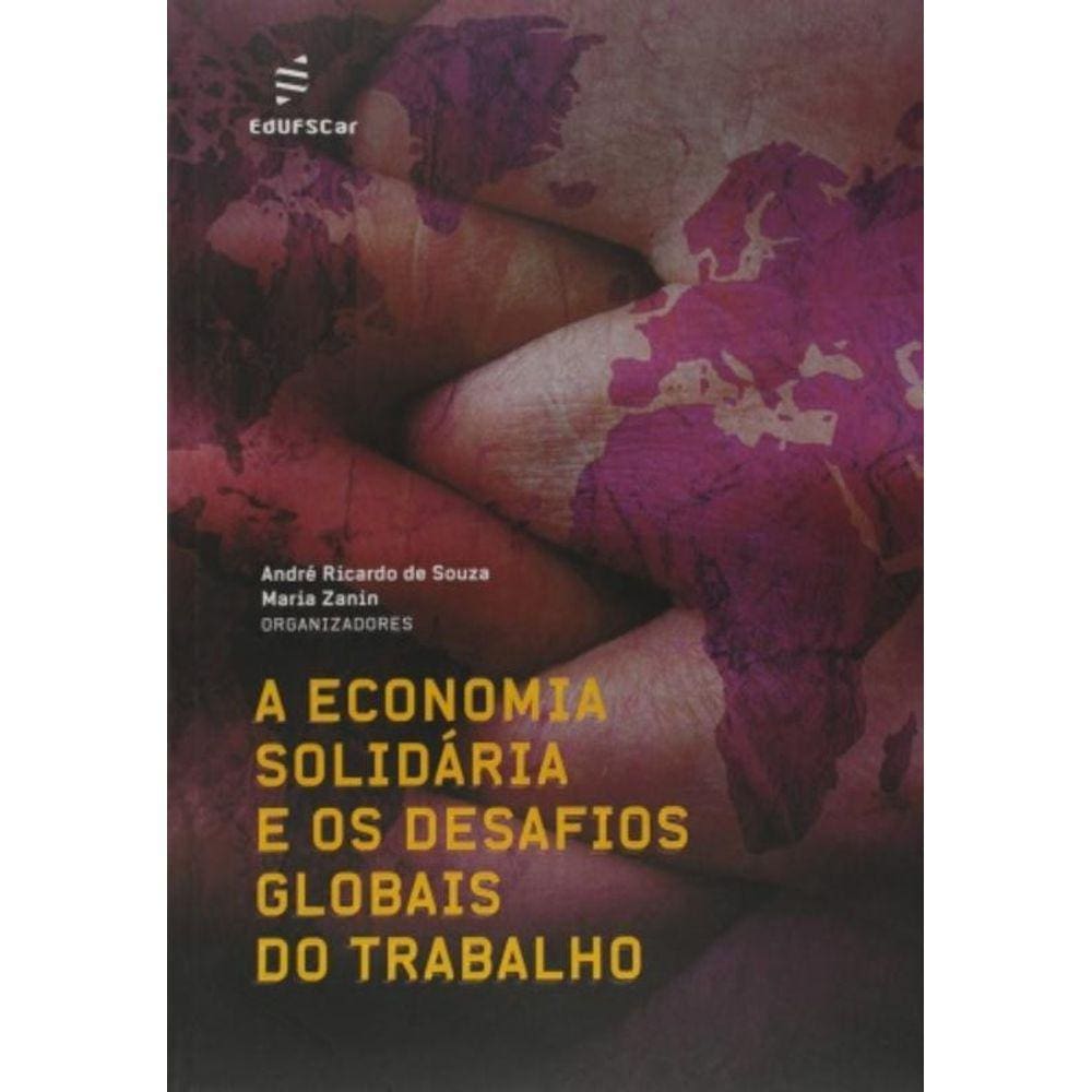 Economia Solidaria E Os Desafios Globais Do Trabal