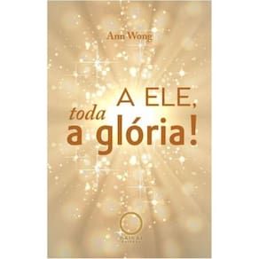 A Ele, toda a glória!