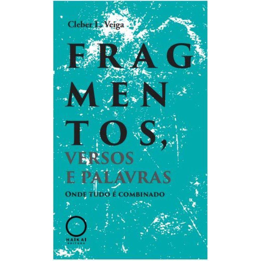 Fragmentos, versos e palavras - Onde tudo é combinado