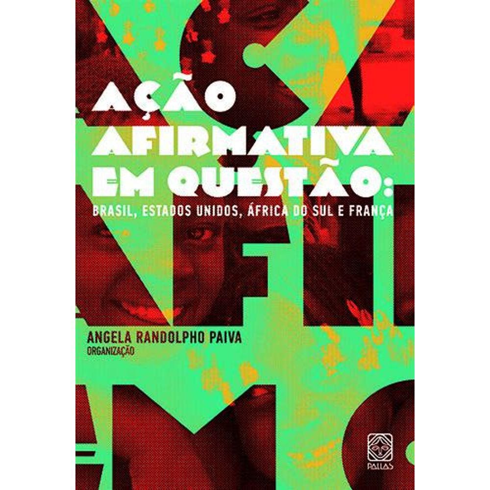 Ação Afirmativa em Questão: Brasil, Estados Unidos, África do Sul e França