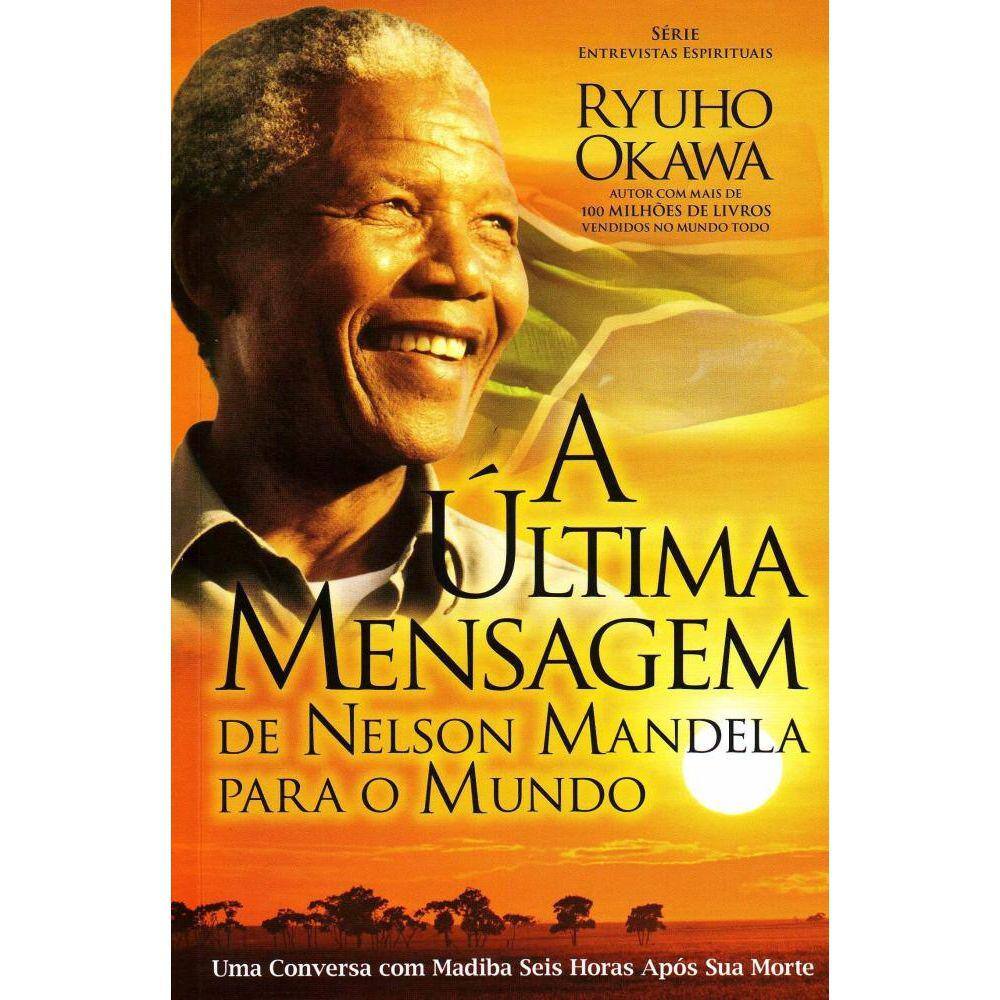 Última Mensagem de Nelson Mandela Para o Mundo, A