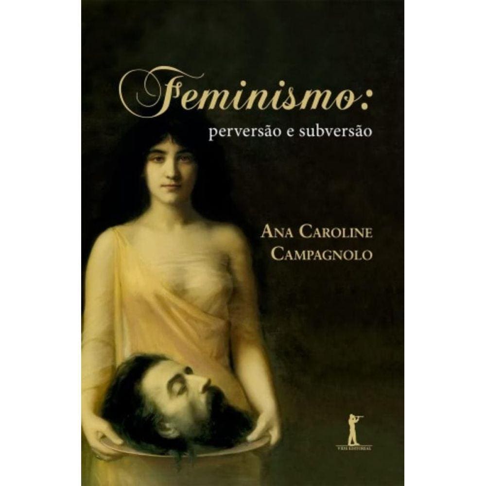 Feminismo - Perversão E Subversão