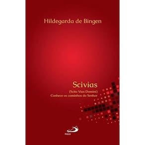 Scivias - Scito Vias Domini Conhece Os Caminhos Do
