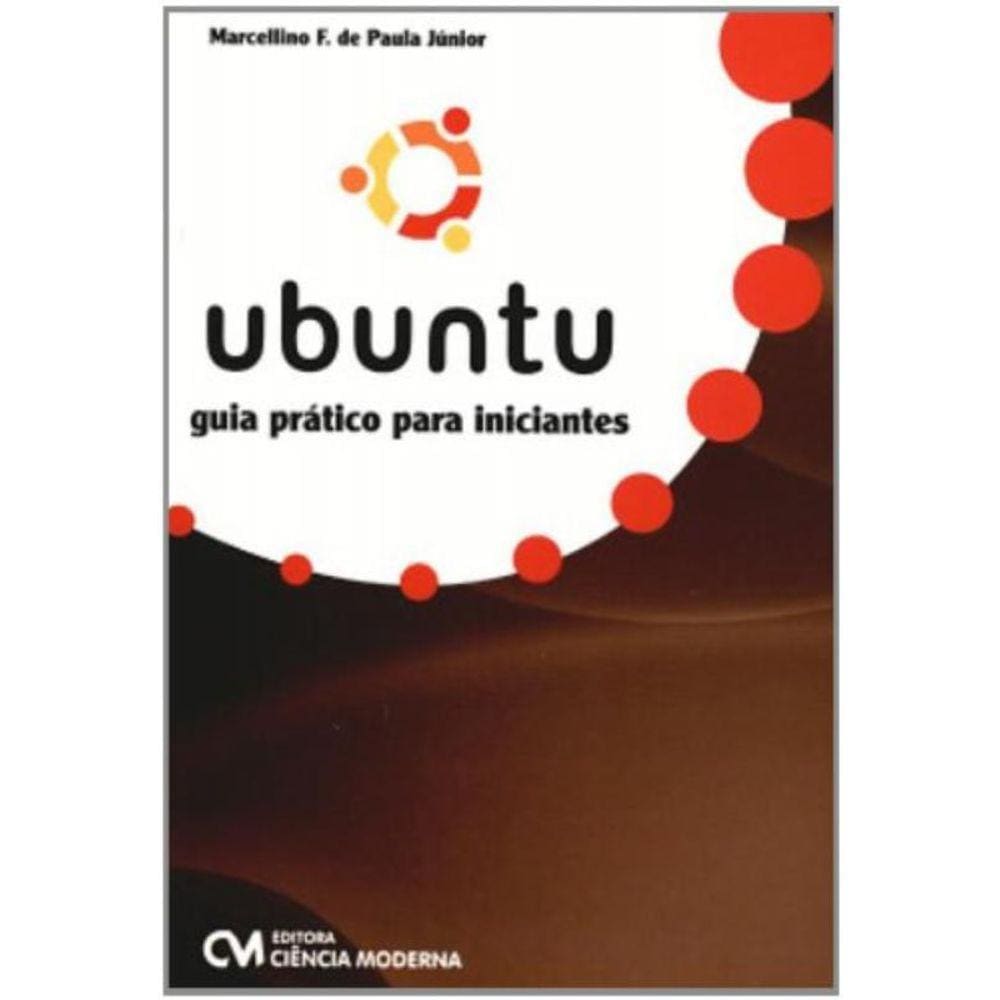 Ubuntu - Guia Pratico Para Iniciantes