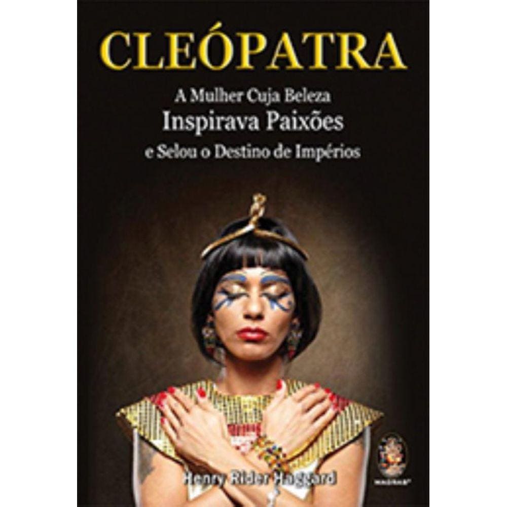 Cleopatra - A Mulher Cuja Beleza Inspirava Paixoes