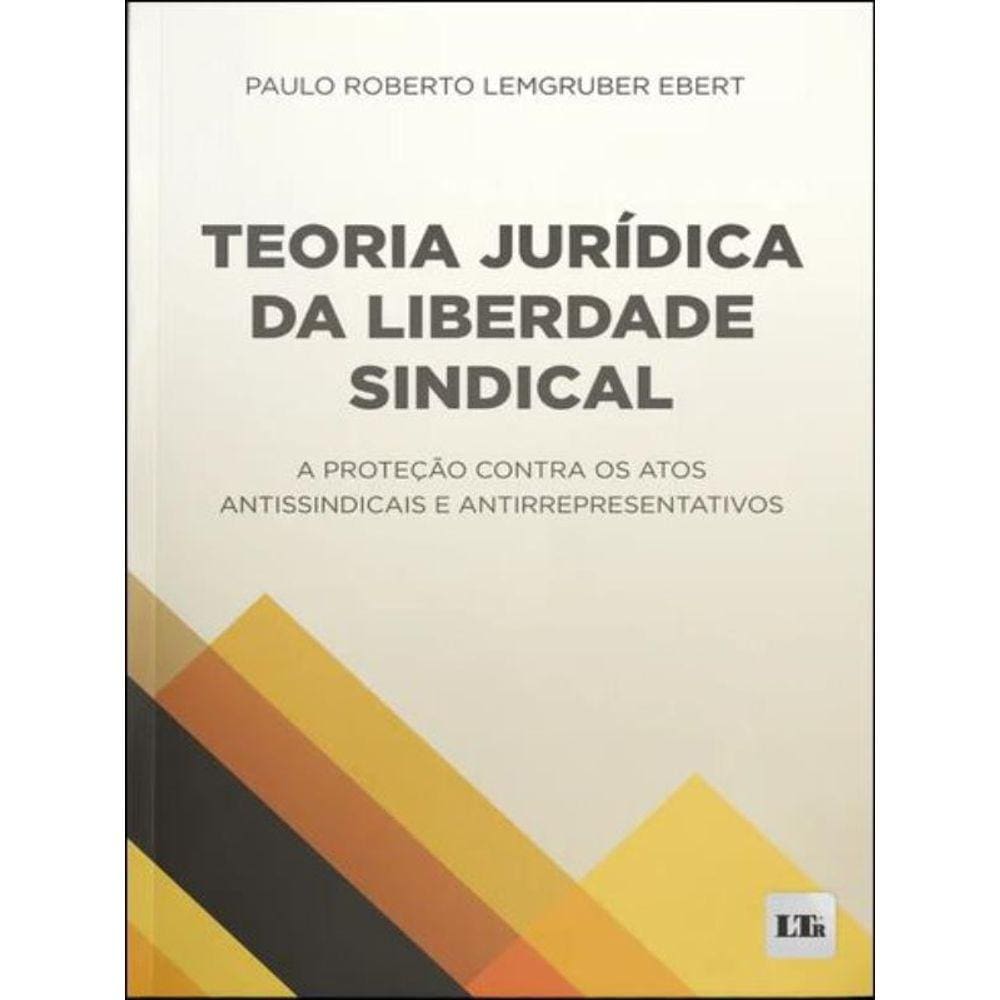 Teoria Jurídica Da Liberdade Sindical - 2023
