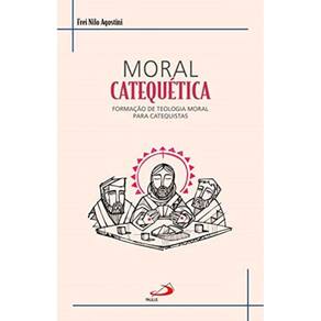 Moral Catequética - Formação De Teologia Moral Para Catequistas