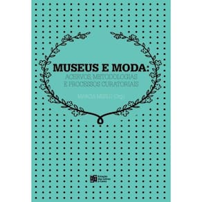 Museus E Moda: Acervos, Metodologia E Processos Cu