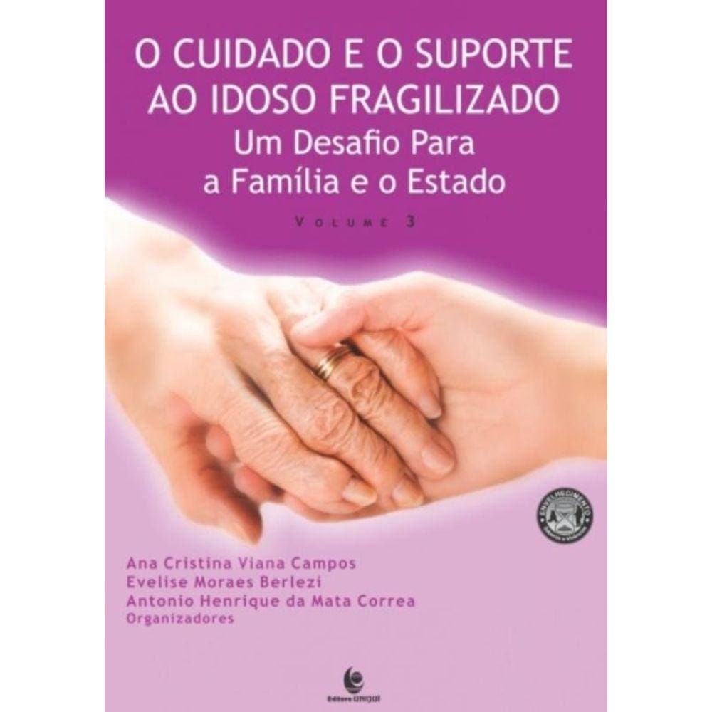 Cuidado E O Suporte Ao Idoso Fragilizado, O- Vol.3
