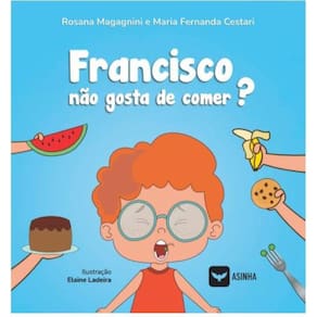 Francisco não gosta de comer?