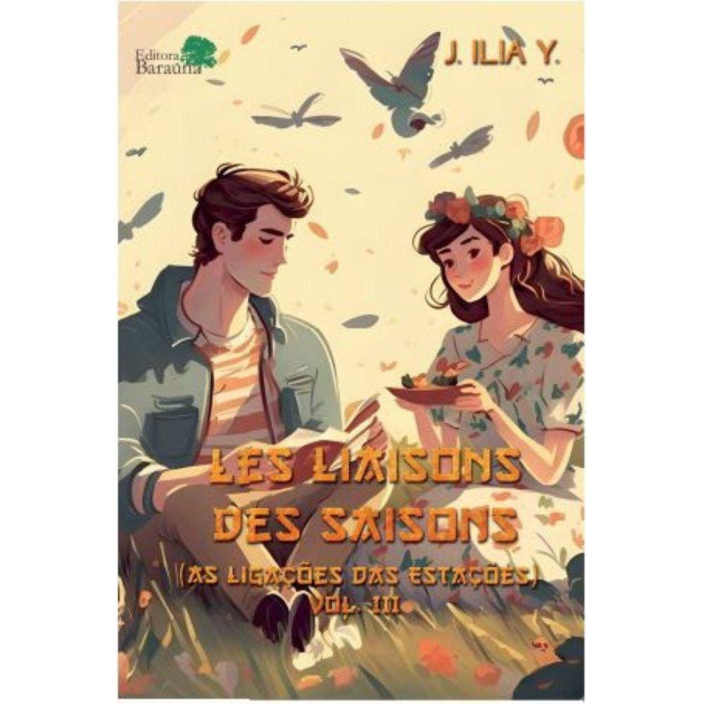 Les Liaisons des Saisons: As Ligações das Estações, v.3