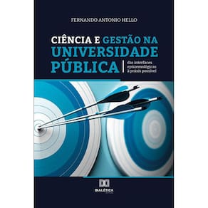 Ciência e Gestão na Universidade Pública - Das interfaces epistemológicas à práxis possível