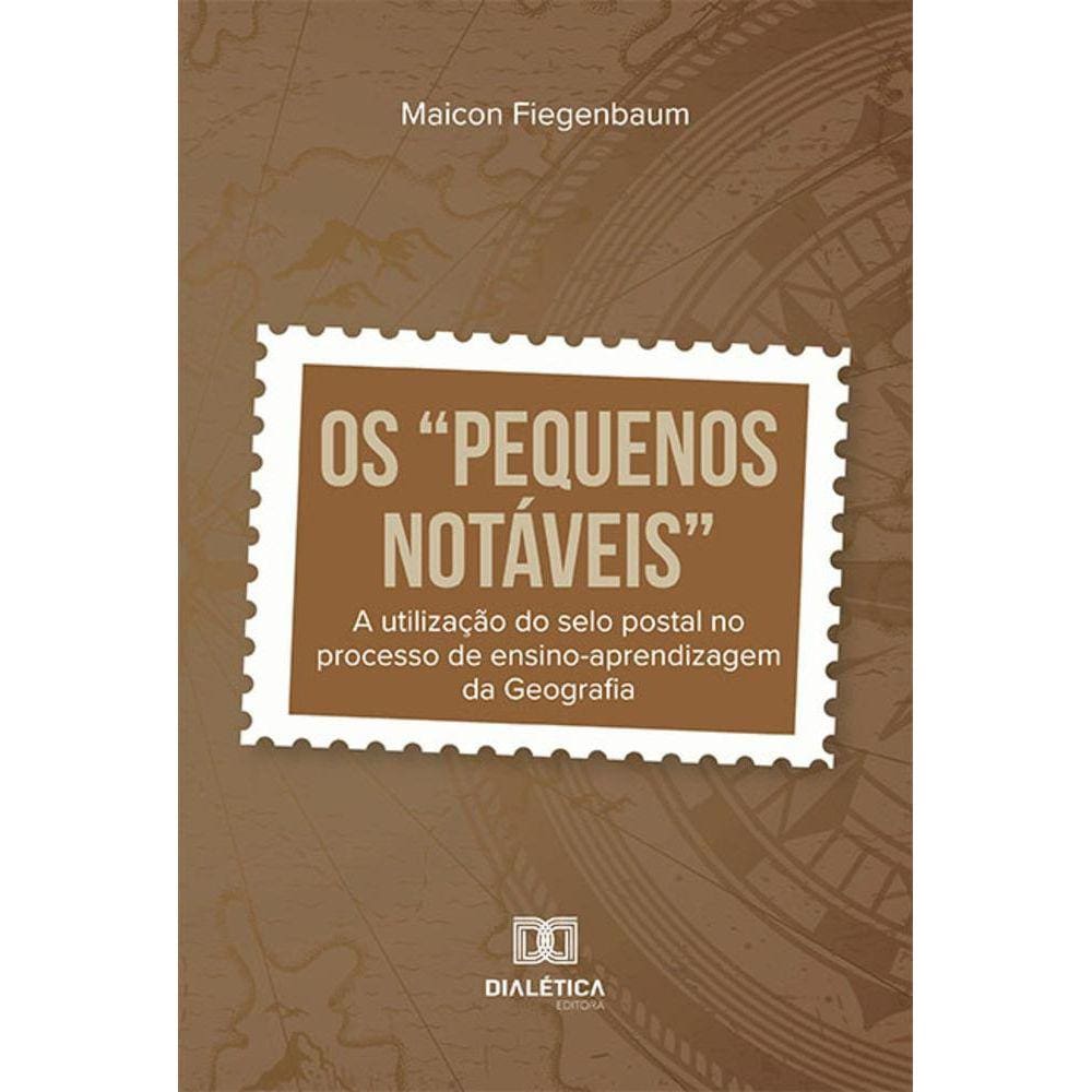 Os “pequenos notáveis” - A utilização do selo postal no processo de ensino-aprendizagem da Geografia