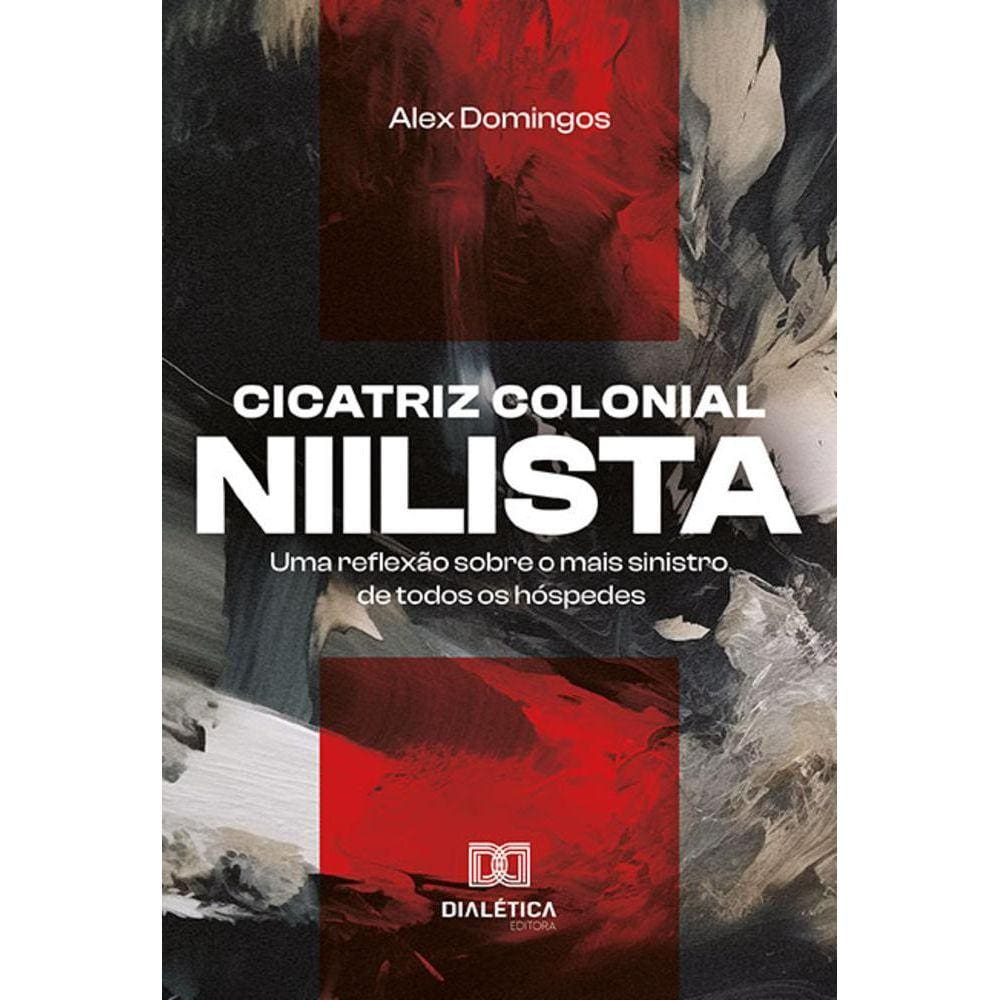 Cicatriz colonial niilista - Uma reflexão sobre o mais sinistro de todos os hóspedes