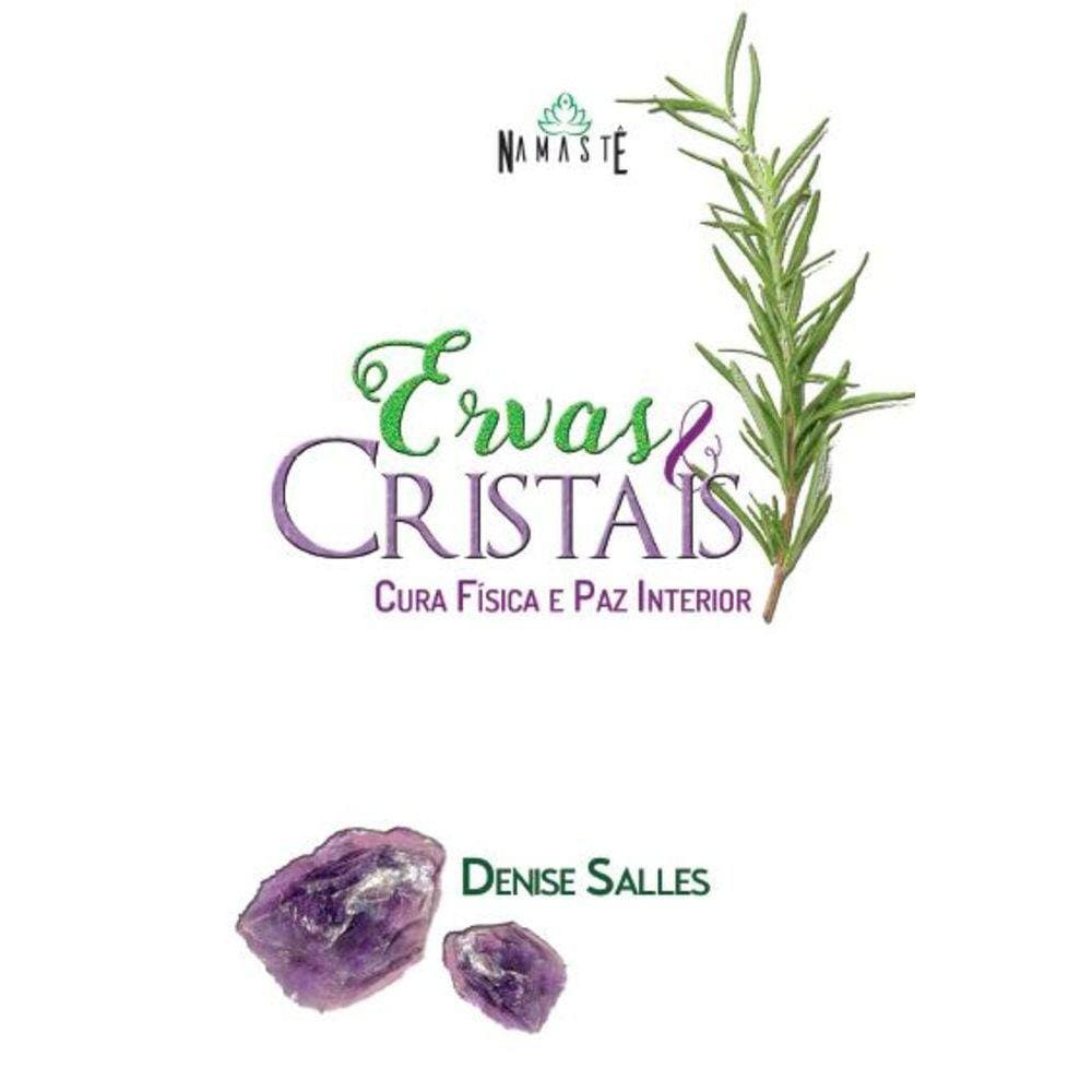 Ervas e cristais - Cura física e paz interior