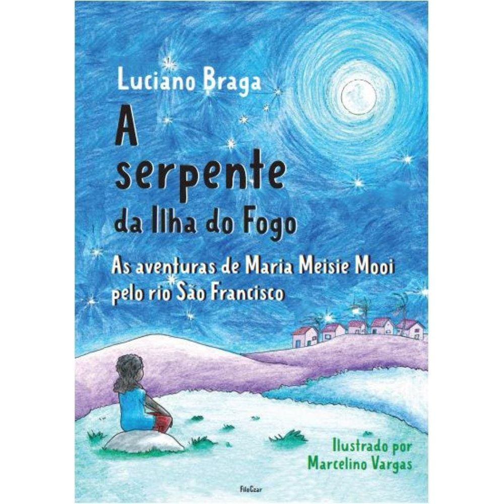 A serpente da Ilha do Fogo - As aventuras de Maria Meisie Mooi pelo rio São Francisco