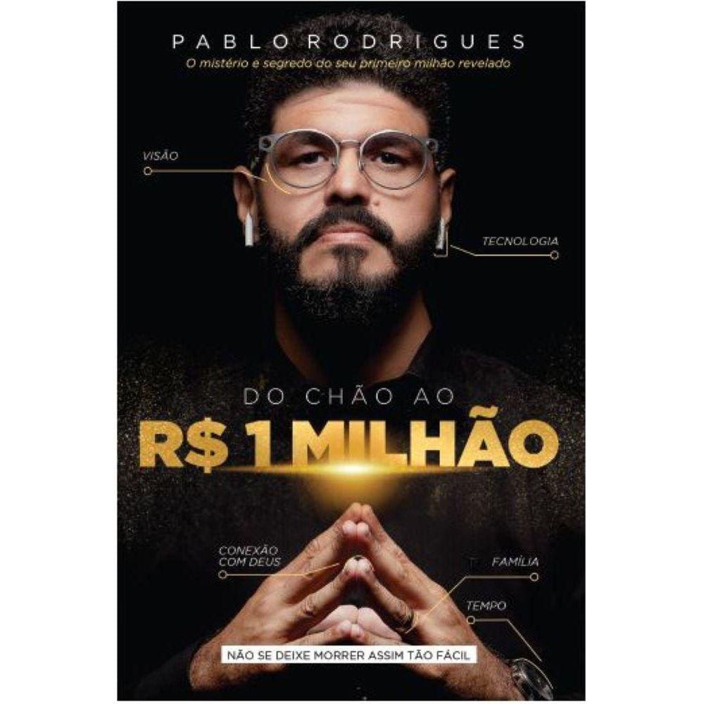 Do Chão ao R$ 1 Milhão - Não se deixe morrer assim tão fácil