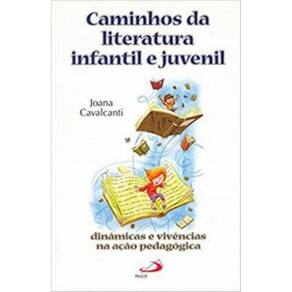 Caminhos Da Literatura Infantil E Juvenil - Dinamicas E Vivencias Na Acao Pedagogica