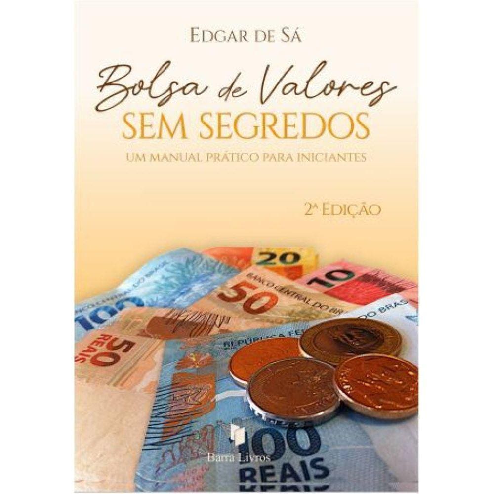 Bolsa de Valores sem Segredos - um manual prático para iniciantes