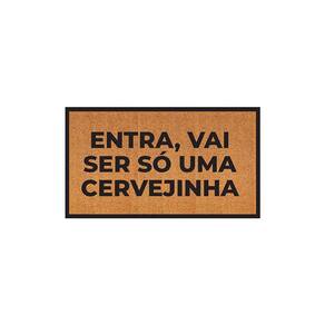 Capacho: Entra, Vai Ser Só Uma Cervejinha - 70X40