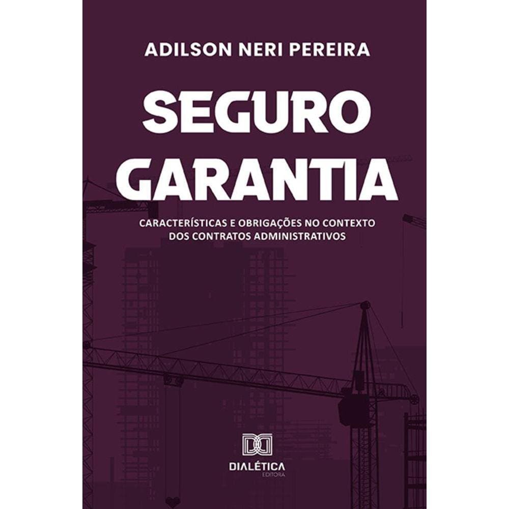 Seguro Garantia - Características e obrigações no contexto dos contratos administrativos