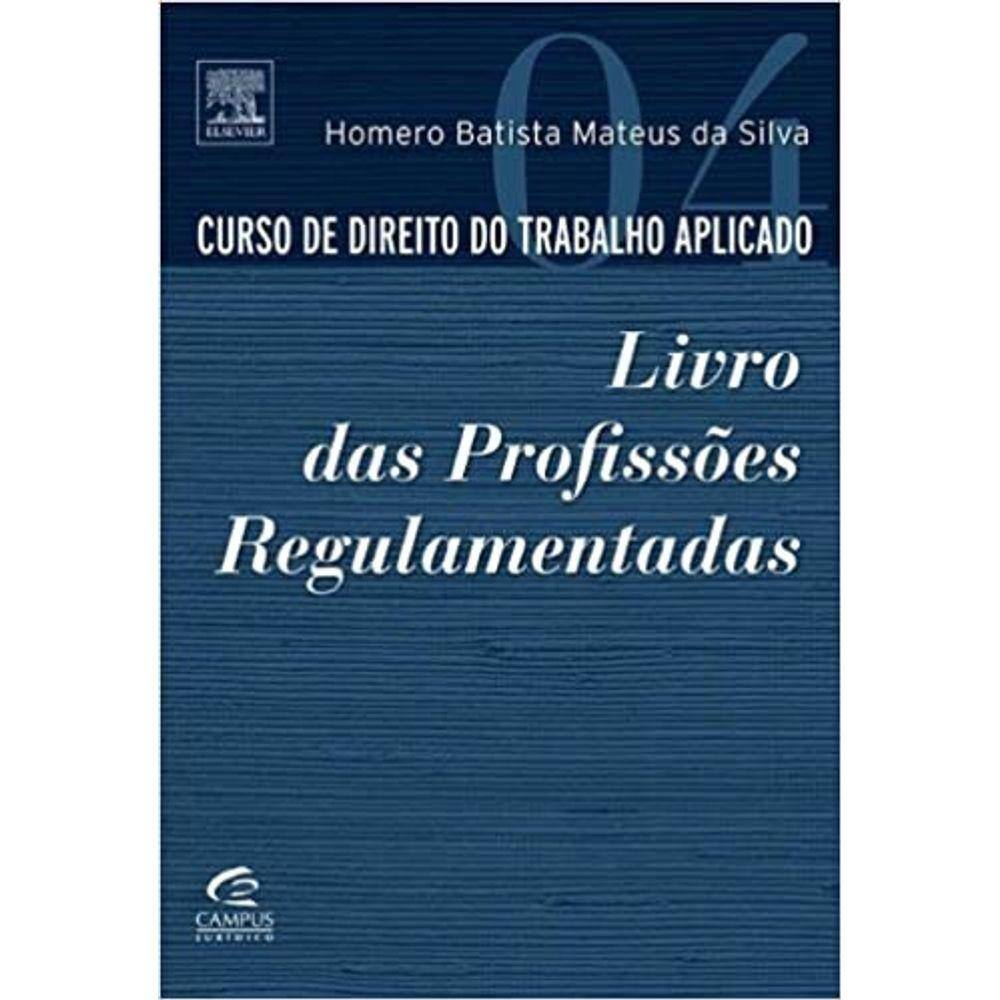 Curso De Direito Do Trabalho Aplicado - Vol.4 - Livro Das Profissoes Regula