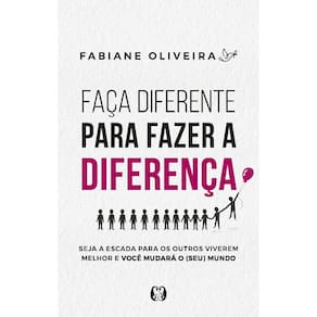 Faca Diferente Para Fazer A Diferenca