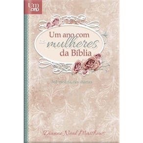 UM ANO COM AS MULHERES DA BíBLIA - LUXO - 365 DEVOCIONAIS PARA MULHERES