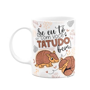 Caneca Namorados - Se tô com você, tatudo bem!