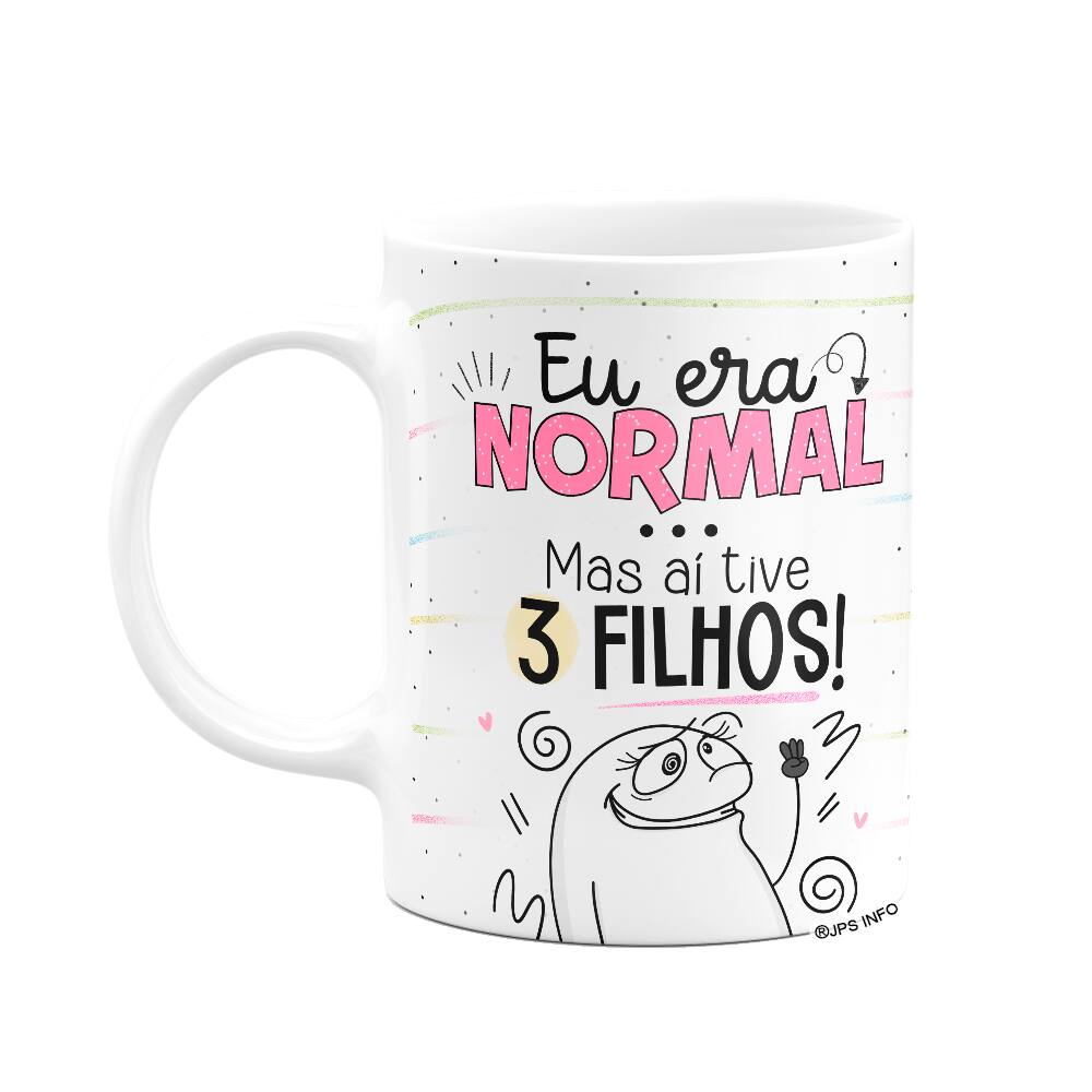 Caneca Flork Mães - Eu era normal, mas aí tive 3 filhos