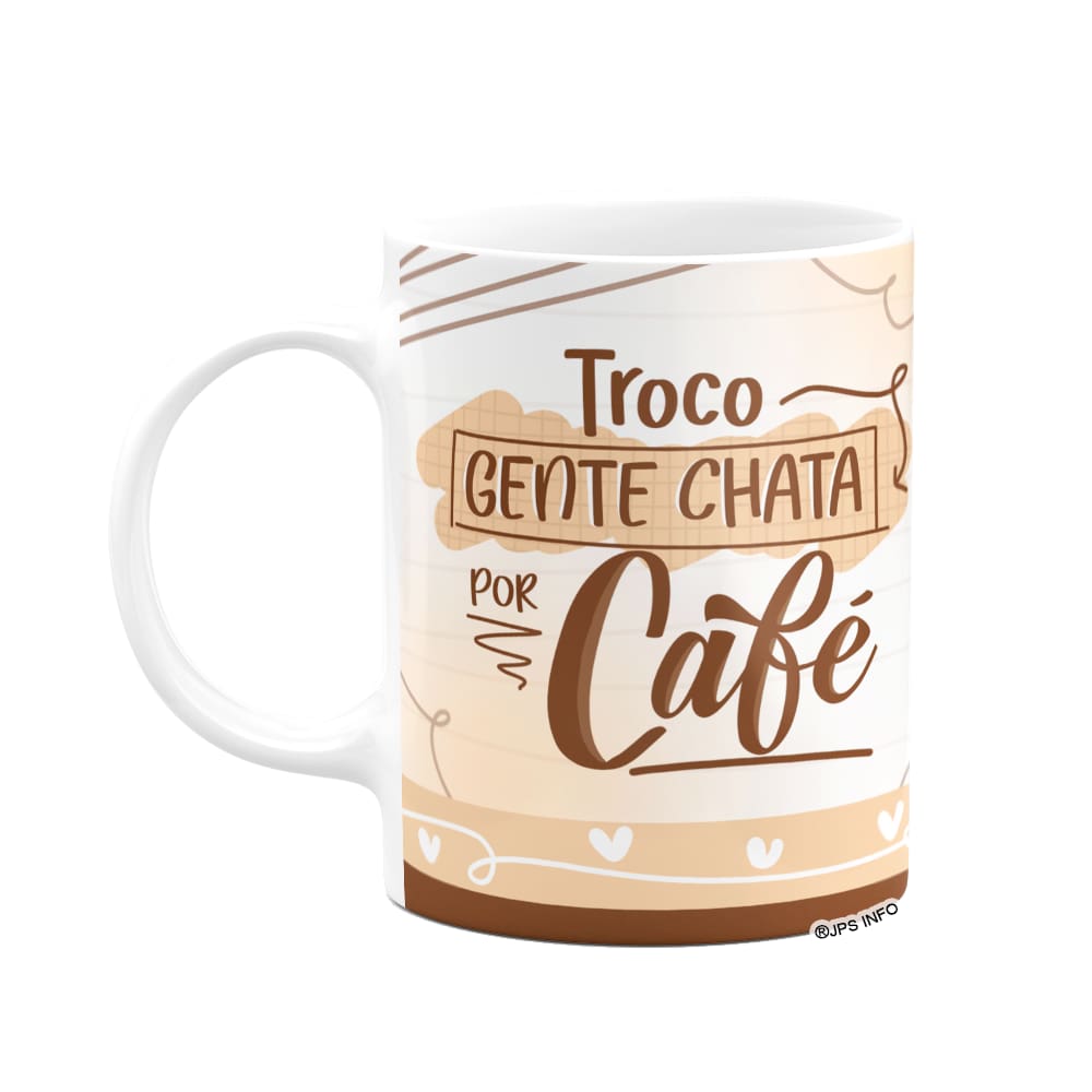 Caneca Divertida - Troco gente chata por café!