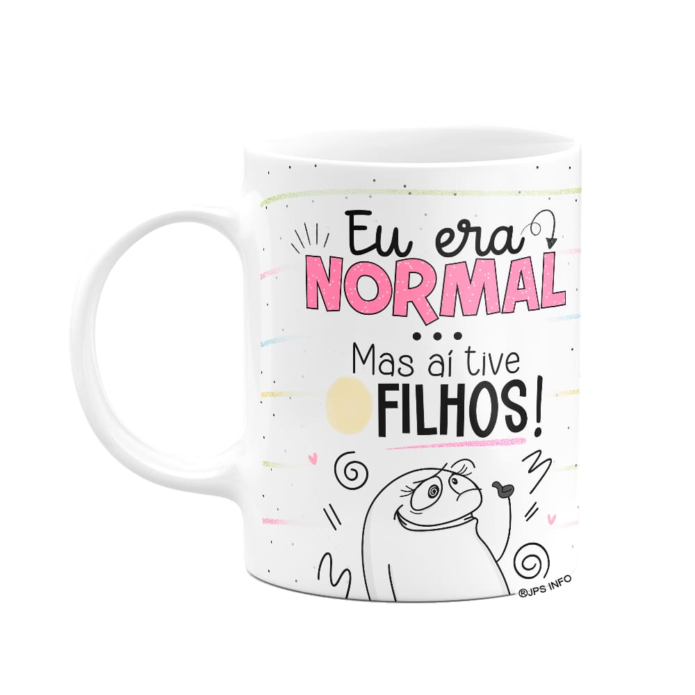 Caneca Flork Mães - Eu era normal, mas aí tive filhos