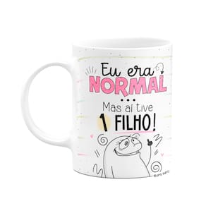 Caneca Flork Mães - Eu era normal, mas aí tive 1 filho