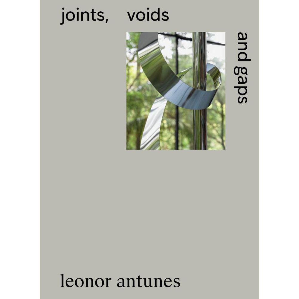 Leonor Antunes: joints, voids and gaps
