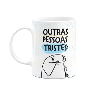 Caneca Flork - Outras pessoas tristes VS eu