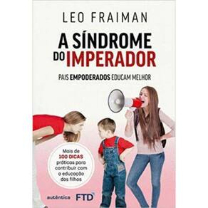 Sindrome Do Imperador: Pais Empoderados Educam, A