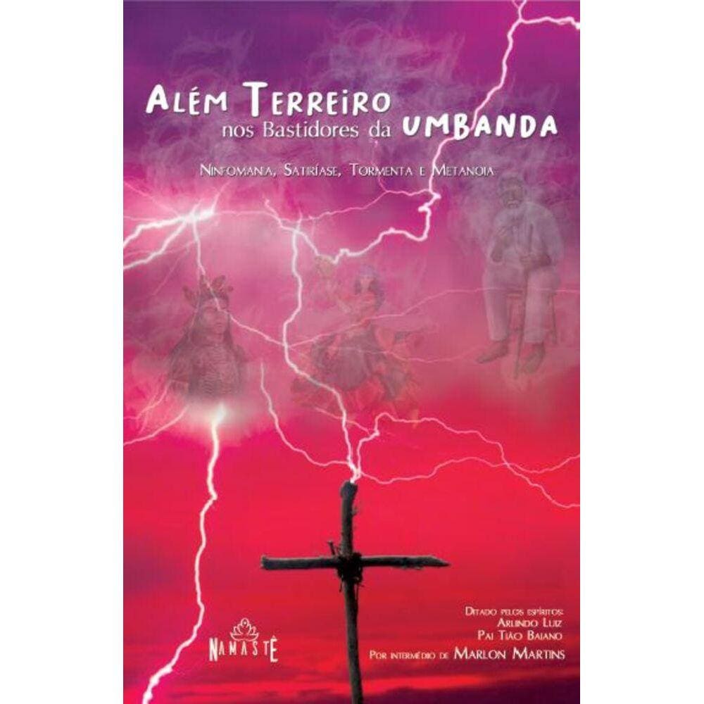 Além Terreiro, nos bastidores da Umbanda - Ninfomania, satiríase, tormenta e metanoia