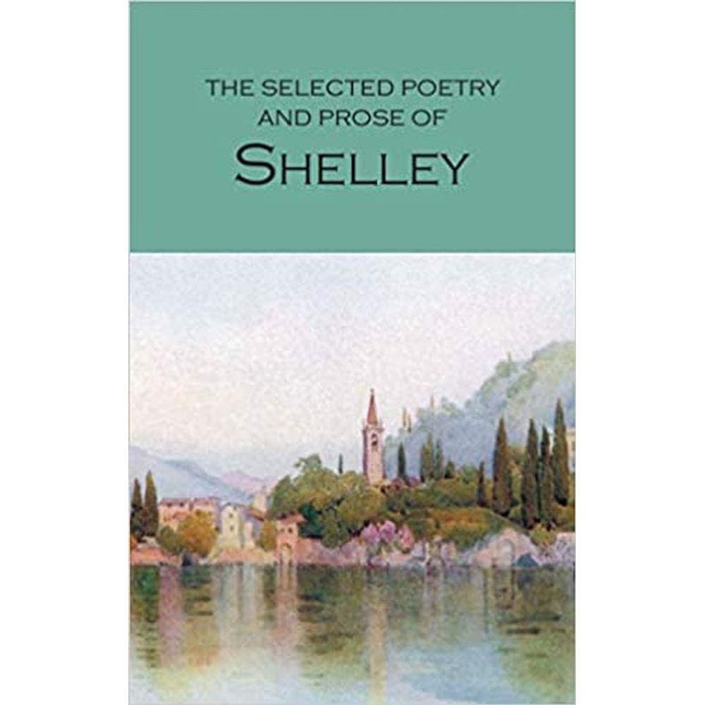 The Selected Poetry & Prose Of Shelley