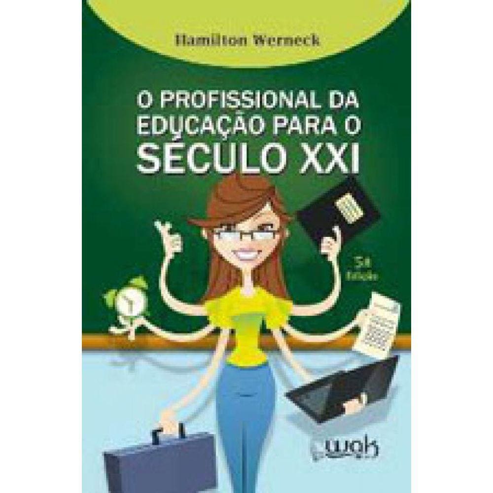 Profissional Da Educação Para O Século Xxi, O