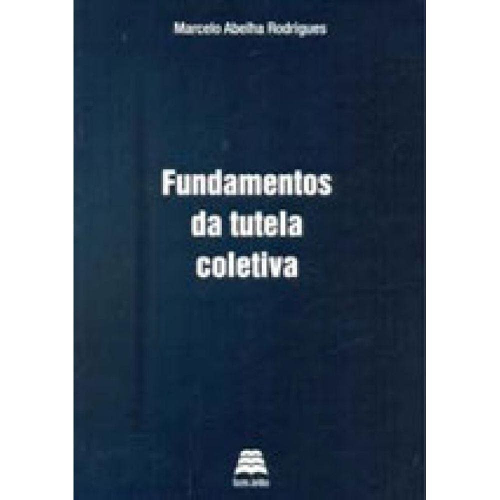 Fundamentos Da Tutela Coletiva