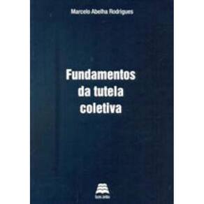 Fundamentos Da Tutela Coletiva