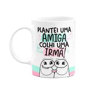 Caneca Flork Amigas  - Plantei uma amiga, colhi uma irmã!