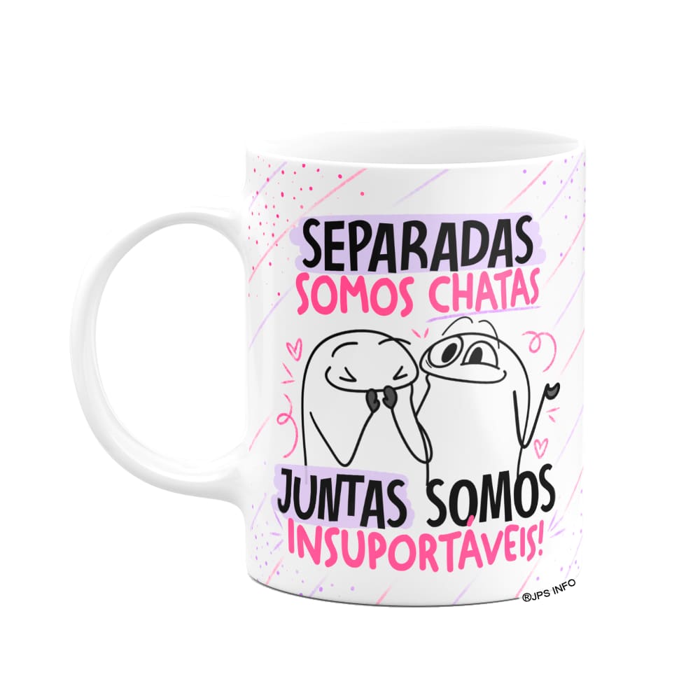 Caneca Flork Amigas - Separadas somos chatas, mas juntas?