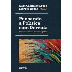Pensando a Política Com Derrida - Responsabilidade, Tradução, Porvir
