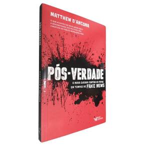 Livro Físico Pós-Verdade Matthew D`Ancona A Nova Guerra Contra Os Fatos Em Tempos de Fake News