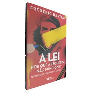 Livro Físico A Lei Por Que A Esquerda Não Funciona? Frédéric Bastiat As Bases Do Pensamento Liberal