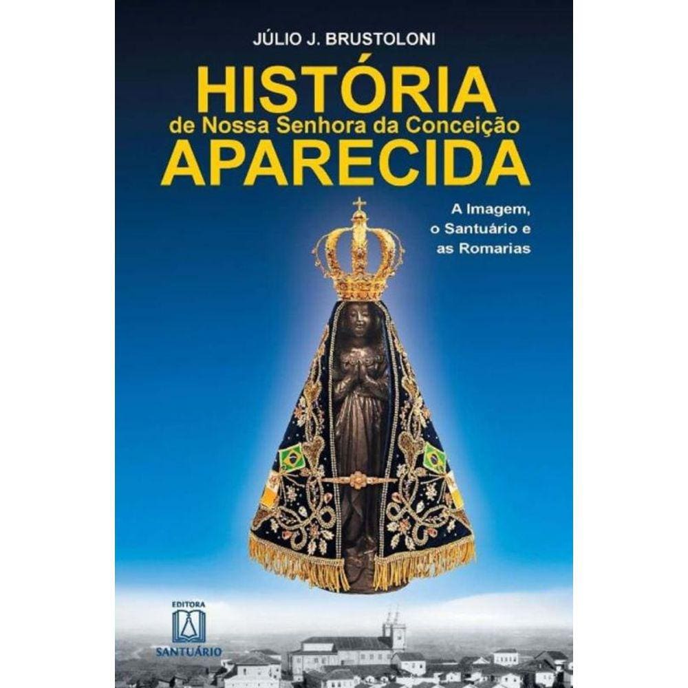 Historia De Nossa Senhora Da Conceicao Aparecida