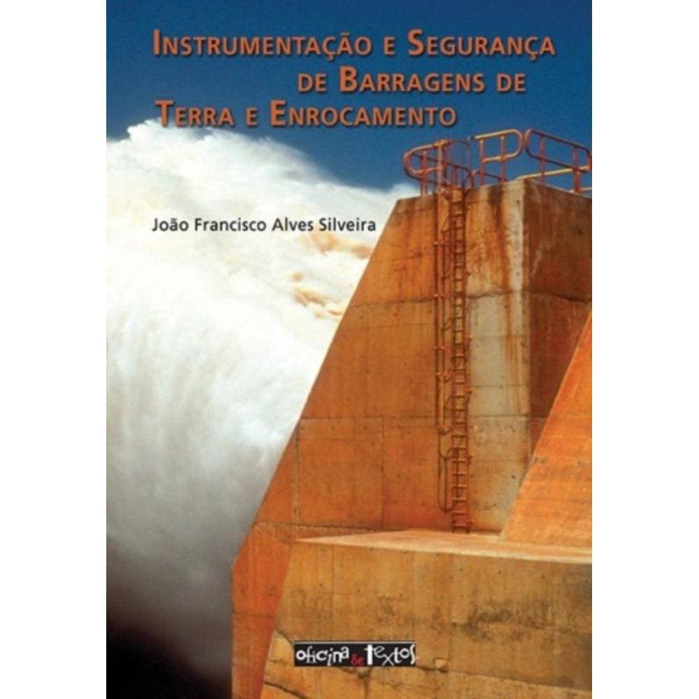 Instrumentacao E Seguranca De Barragens De Terra E