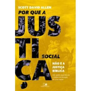 Por Que A Justica Social Nao E A Justica Biblica