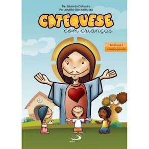 Catequese Com Crianças - Itinerário I - Catequizando